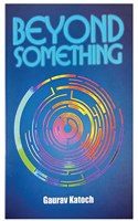 Beyond Something
