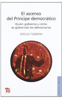 El Ascenso del Principe Democratico. Quien Gobierna y Como Se Gobiernan Las Democracias