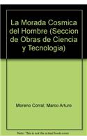 La Morada Cosmica del Hombre