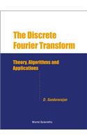 Discrete Fourier Transform, The: Theory, Algorithms and Applications