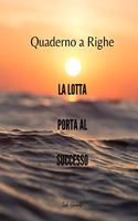 Quaderno a Righe - La lotta porta al successo