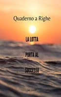 Quaderno a Righe - La lotta porta al successo