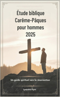 Étude biblique Carême-Pâques pour hommes 2025