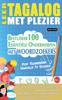 Leer Tagalog Met Plezier - Voor Volwassenen: Gemakkelijk Tot Gevorderd - Bestudeer 100 Essentiële Onderwerpen Met Woordzoekers - Vol.1