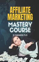 Affiliate Marketing Mastery Course