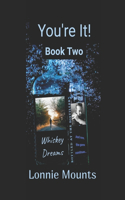 You're It! Book Two Whiskey Dreams