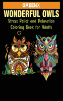 Wonderful Owls Stress Relief and Relaxation Coloring Book for Adults: Owl Designs With Mandala, Geometric Owl / Fun Adult Birds Coloring Book For Stress Relief and Relaxation.