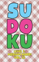 Sudoku Level 3: Medium Hard! Vol. 22: Play 9x9 Grid Sudoku Medium Hard Level 3 Volume 1-40 Play Them All Become A Sudoku Expert On The Road Paper Logic Games Become