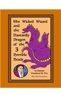 Wicked Wizard and the Dastardly Dragon of the Three Horrible Heads