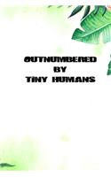 Outnumbered by tiny humans