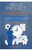 Agile Project Management: The Complete Guide to the Methodology That Increases the Efficiency of the Development of a Lean Startup through Sprint Cycles with a Focus on Conti