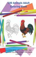 100 Animals Adult Coloring Book - Coloring Book, with Fun, Easy, and Relaxing Coloring Pages for Animal Lovers