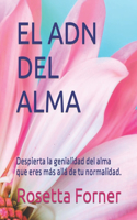 Adn del Alma: Despierta la genialidad del alma que eres más allá de tu normalidad.