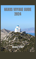 Naxos Voyage Guide 2024: Dévoilement des joyaux cachés et des merveilles anciennes de l'île: un guide d'initiés, de délices culinaires et d'immersion culturelle