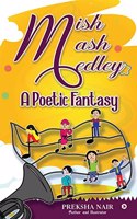 Mish Mash Medley : A Poetic Fantasy