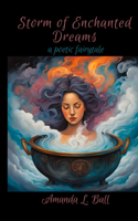 Storm of Enchanted Dreams: a poetic fairytale: a poetic fairytale