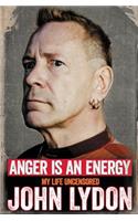 Anger Is an Energy: My Life Uncensored