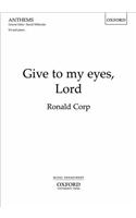 Give to my eyes, Lord