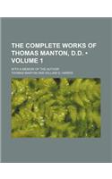 The Complete Works of Thomas Manton, D.D. (Volume 1); With a Memoir of the Author