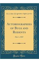 Autobiographies of Bugs and Rodents: Feb. 1, 1927 (Classic Reprint)
