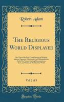 The Religious World Displayed, Vol. 2 of 3: Or a View of the Four Grand Systems of Religion, Judaism, Paganism, Christianity, and Mohammedism; And of the Various Existing Denominations, Sects, and Parties, in the Christian World (Classic Reprint)