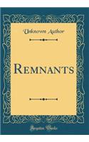 Remnants (Classic Reprint)