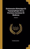 Dictionnaire Historique Et Topographique De La Provence Ancienne Et Moderne; Volume 2