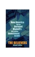 The Believers: How America Fell For Bernard Madoff's $65 Billion Investment Scam