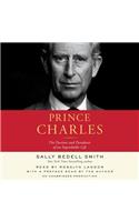 Prince Charles: The Passions and Paradoxes of an Improbable Life