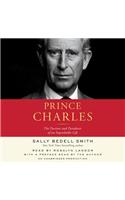 Prince Charles: The Passions and Paradoxes of an Improbable Life