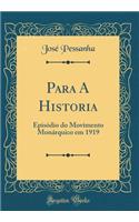 Para a Historia: EpisÃ³dio Do Movimento MonÃ¡rquico Em 1919 (Classic Reprint)