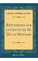 Réflexions sur la Chute de M. De la Mennais (Classic Reprint)