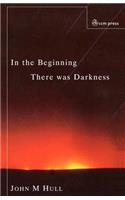 In the Beginning There Was Darkness