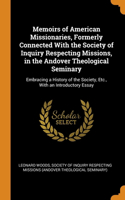 Memoirs of American Missionaries, Formerly Connected With the Society of Inquiry Respecting Missions, in the Andover Theological Seminary