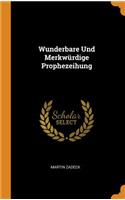 Wunderbare Und Merkwürdige Prophezeihung