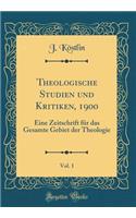 Theologische Studien und Kritiken, 1900, Vol. 1: Eine Zeitschrift für das Gesamte Gebiet der Theologie (Classic Reprint)