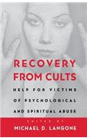 Recovery from Cults: Help for Victims of Psychological and Spiritual Abuse