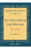 An Open Door for Singers: Hints to Vocalists (Classic Reprint)