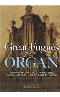 Great Fugues for Organ: Works by Bach, Buxtehude, Brahms, Schubert and Others