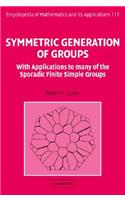 Symmetric Generation of Groups: With Applications to Many of the Sporadic Finite Simple Groups