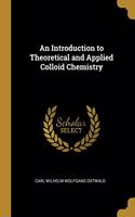 Introduction to Theoretical and Applied Colloid Chemistry