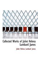 Collected Works of Juliet Helena Lumbard James