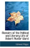 Memoirs of the Political and Literary Life of Robert Plumer Ward