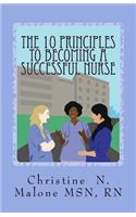 10 Principles to Becoming A Successful Nurse