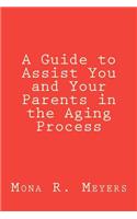 Guide to Assist You and Your Parents in the Aging Process