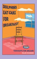 Dolphins Eat Cake For Breakfast