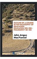 Outline of a course in the philosophy of education: Education 205-206 - Philosophy 181-182