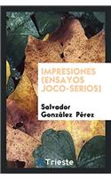 Impresiones (Ensayos Joco-Serios)