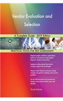 Vendor Evaluation and Selection A Complete Guide - 2019 Edition