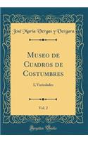 Museo de Cuadros de Costumbres, Vol. 2: I, Variedades (Classic Reprint)